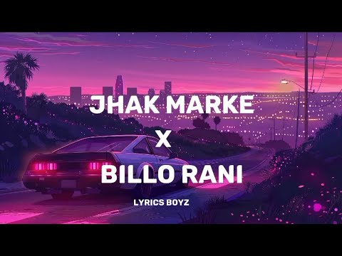 Jhak marke x Billo rani | song | lyrics | Lyrics BoyZ