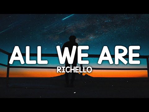 Richello - All We Are (Lyrics)