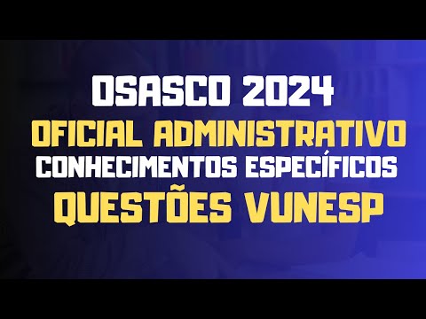 Oficial Administrativo Osasco 2024 - Conhecimentos Específicos Questões