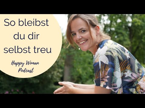 Wie du dir selbst treu bleibst