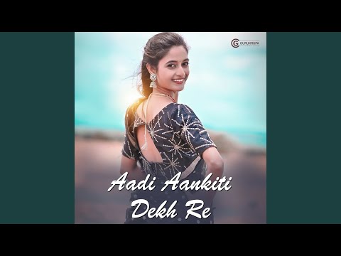 Aadi Aankiti Dekh Re