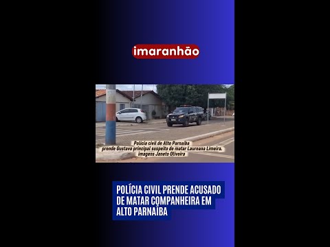 Polícia Civil prende acusado de matar companheira com golpes de capacete em Alto Parnaíba