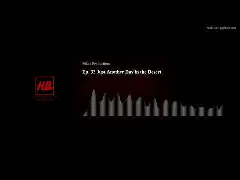 Ep. 32 Just Another Day in the Desert