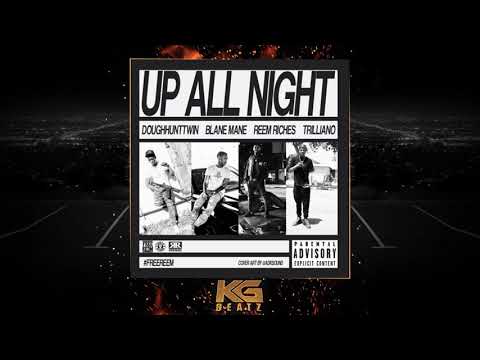 Reem Riches ft. Blane Mane, Trilliano, DoughuntTwin - Up All Night [Prod. By 89] [New 2019]