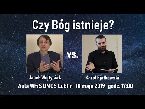 Czy Bóg istnieje? Debatują Jacek Wojtysiak i Karol Fjałkowski
