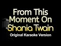 From This Moment On - Shania Twain (Karaoke Songs With Lyrics - Original Key)