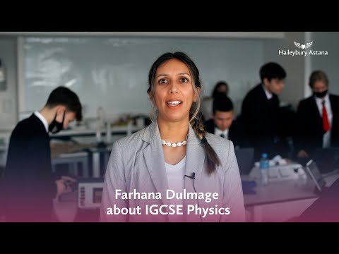 Farhana Dulmage about IGCSE Physics