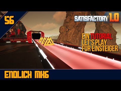 🚀Endlich MK6 - 56 - SATISFACTORY 1.0 - Tutorial Let's Play