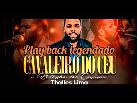 Cavaleiro do céu + A batalha vai começar - Thalles Lima - Play back