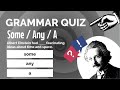 SOME / ANY (Quantifiers) with 'A' - Grammar QUIZ