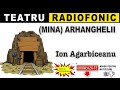 Ion Agarbiceanu Arhanghelii Teatru Radiofonic