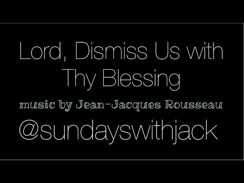 Lord, Dismiss Us with Thy Blessing