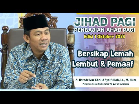 Jihad Pagi Edisi 1 Oktober 2023 - BERSIKAP LEMAH LEMBUT DAN PEMAAF