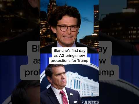 Blanche's first day as AG brings new protections for Trump