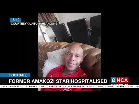 Former Amakosi star hospitalised