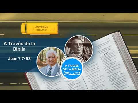Juan 7:7-53 | A Través de la Biblia
