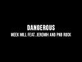 Meek Mill Dangerous Ft Jeremih PnB Rock Lyrics