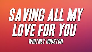Whitney Houston - Saving All My Love for You (Lyrics)