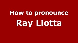 How to pronounce Ray Liotta