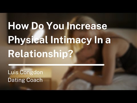 How to Improve Physical Intimacy in a Relationship: 18 Tips