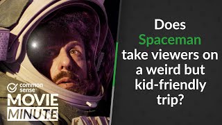 Does Spaceman take viewers on a weird but kid-friendly trip? | Common Sense Movie Minute