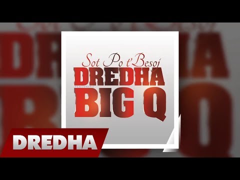 Dredha ft. Big Q - Sot Po t'Besoj ( Official Video Lyrics )