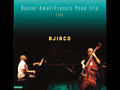 Daniel Amat/Francis Posé Trío "AJIACO" Grabación en directo/Concierto completo.