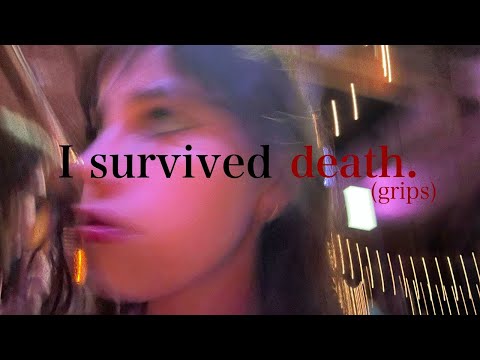 i survived DEATH. (grips)
