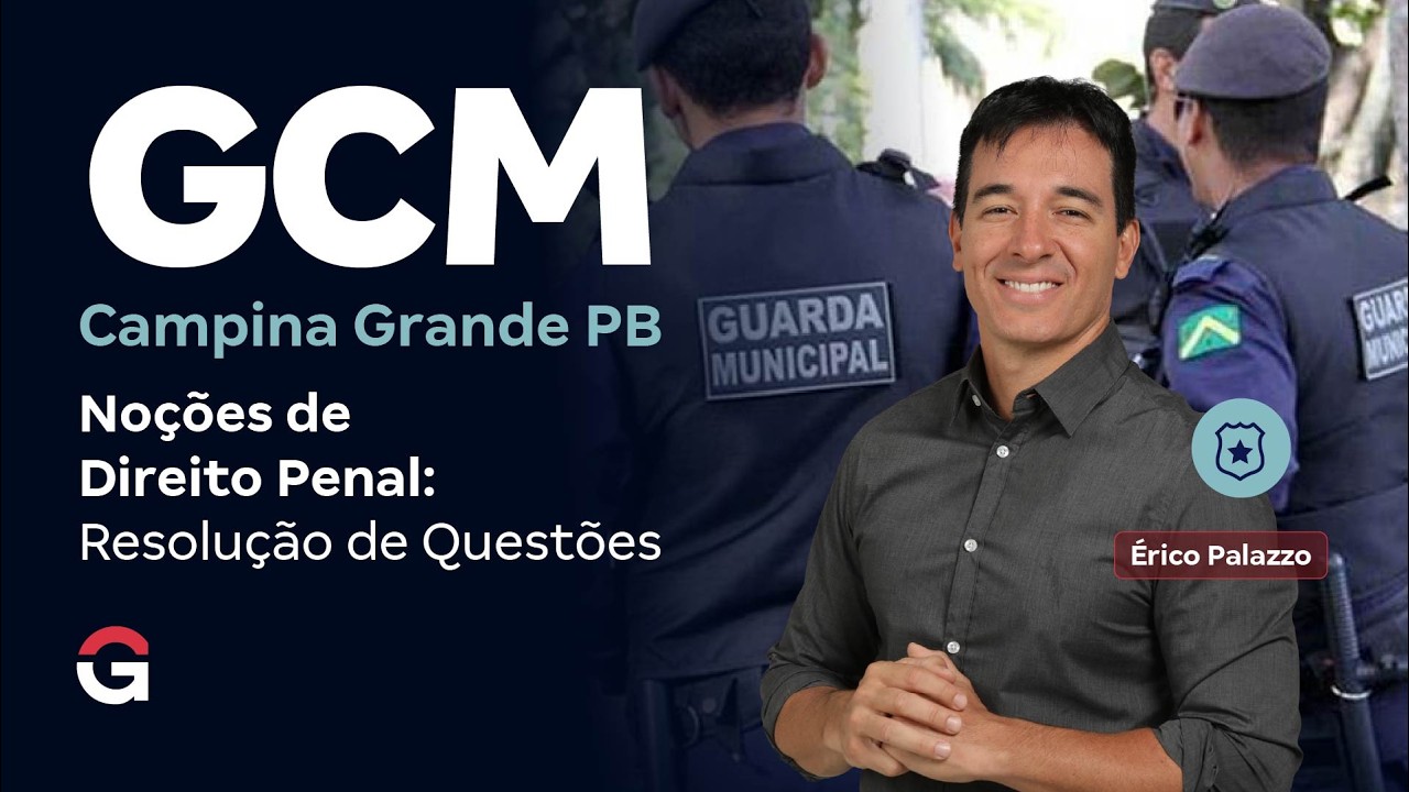 Concurso GCM Campina Grande PB | Noções de Direito Penal: Resolução de Questões
