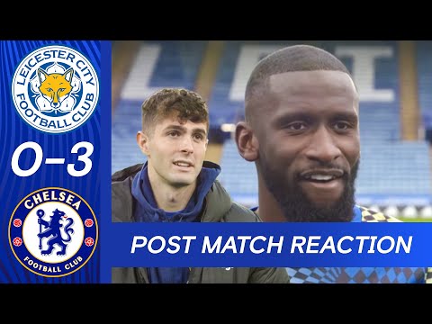 Rudiger & Pulisic on Leicester Win! | Leicester 0-3 Chelsea | Premier League | Post Match Reaction