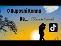 O Ruposhi Konna Re... [Slowed+Reverb] । ও রূপসী কন্যা রে...। Lofi । 2024 ।