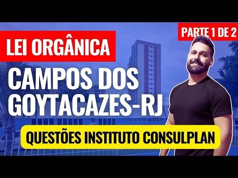 Questões Instituto Consulplan da Lei Orgânica de Campos dos Goytacazes-RJ - Simulado parte 1 de 2
