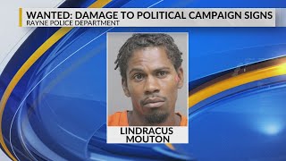 Rayne man wanted for damaging campaign signs