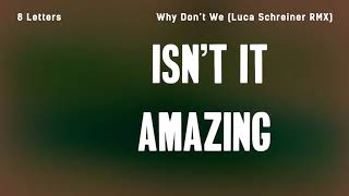 Why Don't We - 8 Letters (Luca Schreiner Remix) (Lyrics)