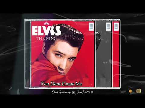YOU DON'T KNOW ME ~ ELVIS PRESLEY