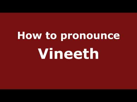 How to Pronounce Vineeth - PronounceNames.com
