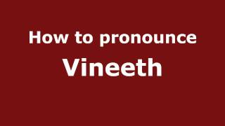 How to pronounce Vineeth