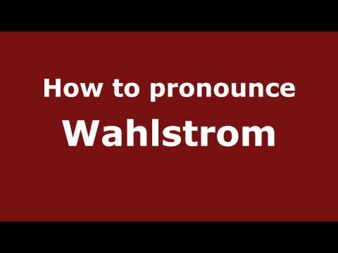 How to Pronounce Wahlstrom - PronounceNames.com