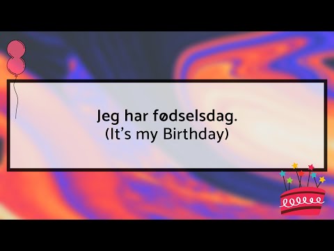 A Taste of Danish Conversation - Jeg har fødselsdag (It's my Birthday)