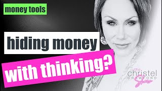 Are you Hiding Money With Thinking? by Christel Crawford Sn 3 Ep 1