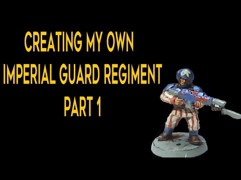 Creating my own Imperial Guard regiment | Warhammer 40K