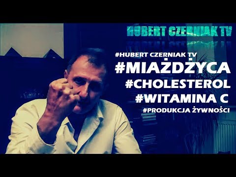 Hubert Czerniak TV #9 #Miażdżyca #Cholesterol #Witamina C #Produkcja żywności
