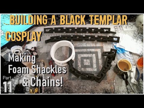 Making Foam Shackles & Chains - Building A Black Templar Cosplay Part 11 - Warhammer 40k