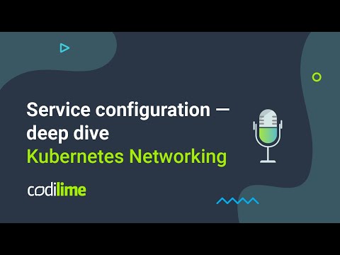 Service configuration - deep dive | Kubernetes Networking