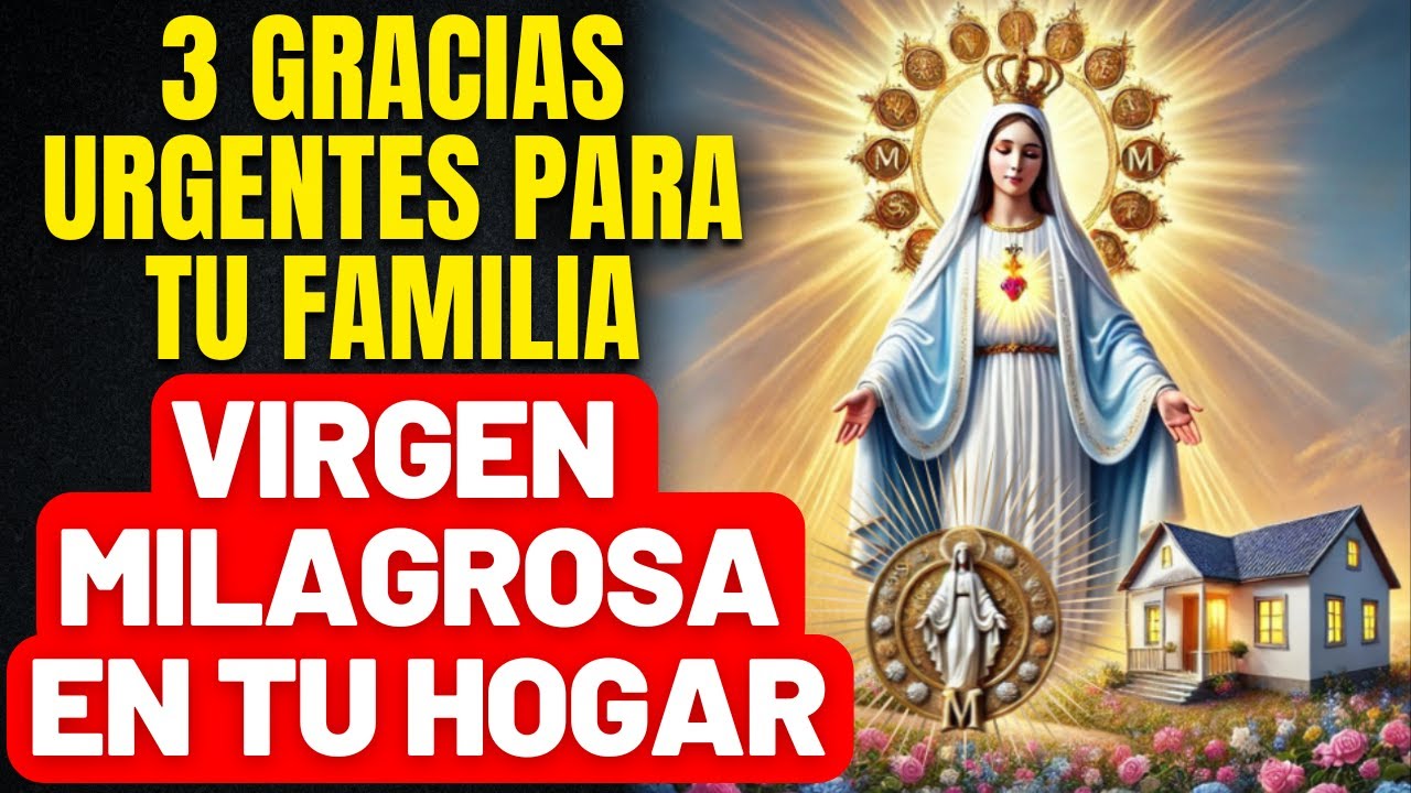 ORACIÓN A LA VIRGEN MILAGROSA - PIDE MILAGROS URGENTES PARA TU FAMILIA  - AUXILIO RÁPIDO