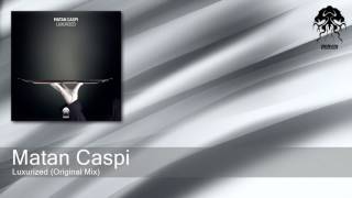 Matan Caspi - Luxurized - Original Mix (Bonzai Progressive)