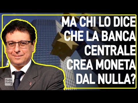 MA CHI LO DICE CHE LA BANCA CENTRALE CREA MONETA DAL NULLA? - Valerio Malvezzi