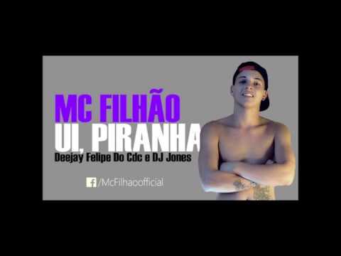 MC Filhão   Ui Piranha Agacha e Mama   Musica nova 2014 (DJ's Felipe CDC e Jones) Lançamento
