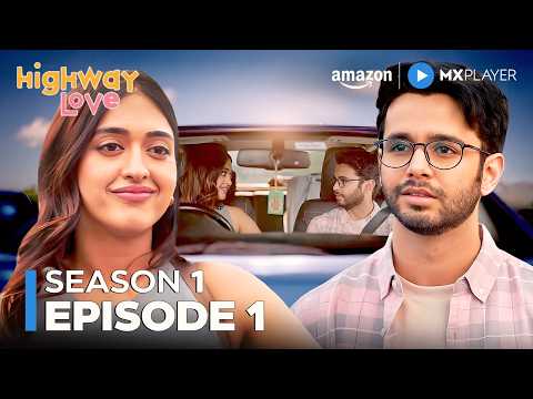 Highway Love Season 1 Full Episode 1 | New Comedy Romance Drama | Amazon MX Player