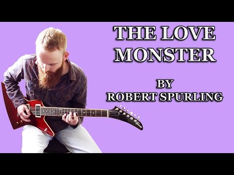 Robert Spurling - "The Love Monster"